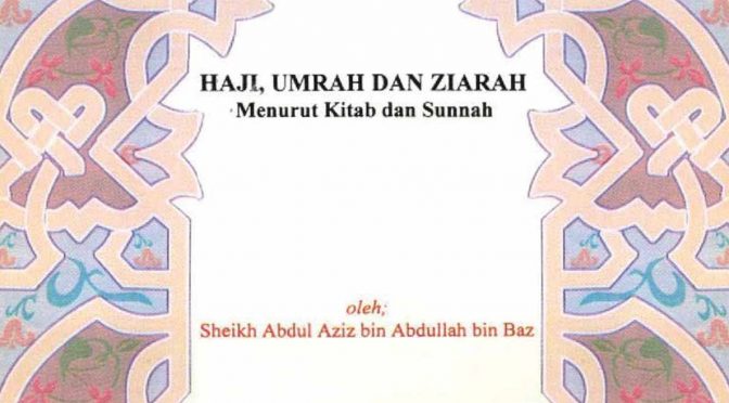 E-Book Panduan “Haji, Umrah dan Ziarah” – Syaikh ‘Abdul ‘Aziz bin ‘Abdillah bin Baz Rohimahullah