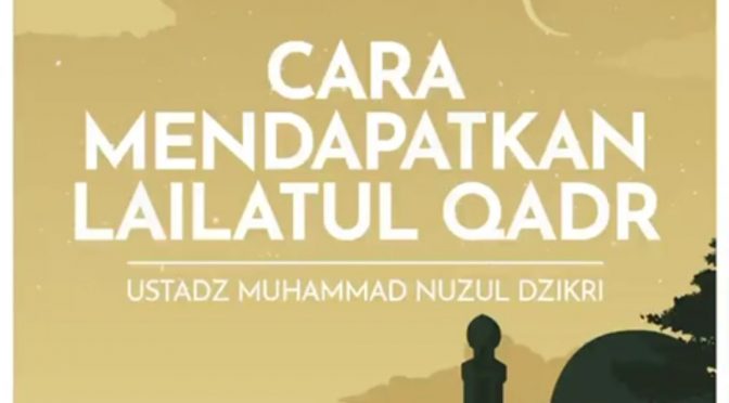 Cara Mendapatkan Laylatul Qodr